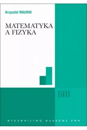 Matematyka a fizyka - Krzysztof Maurin