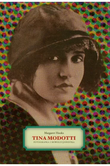 Tina modotti - Margaret Hooks
