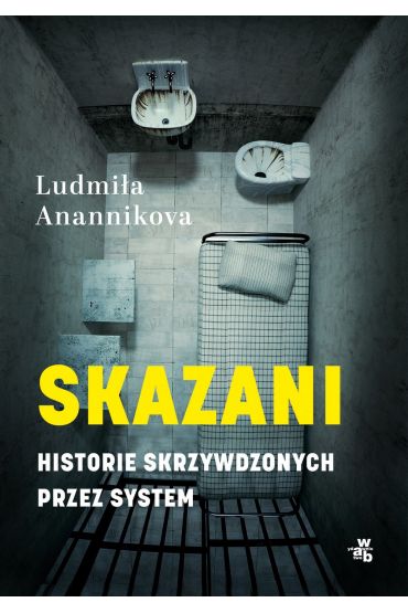 Skazani. Historie skrzywdzonych przez system