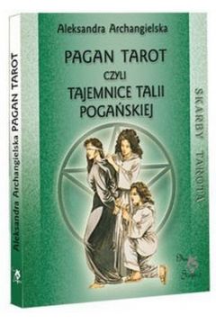 Skarby Tarota. Pagan Tarot, czyli tajemnice Talii Pogańskiej