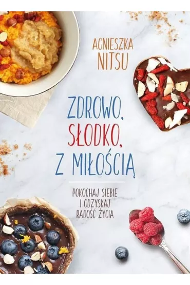 Zdrowo, s�odko, z mi�o�ci� - Agnieszka  Nitsu