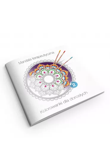 Mandala terapeutyczna. Kolorwanki dla doros�ych. Cz�� 2