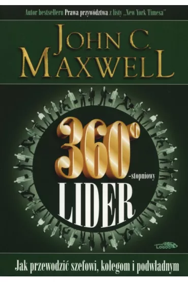 360 stopniowy lider. Jak przewodzi� szefowi, kolegom i podw�adnym - John C. Maxwell
