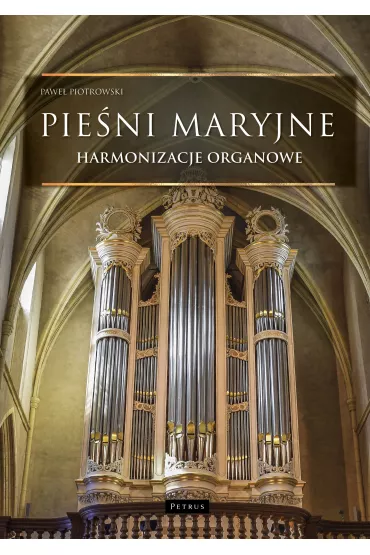 Pie�ni maryjne. Harmonizacje organowe - Pawe� Piotrowski