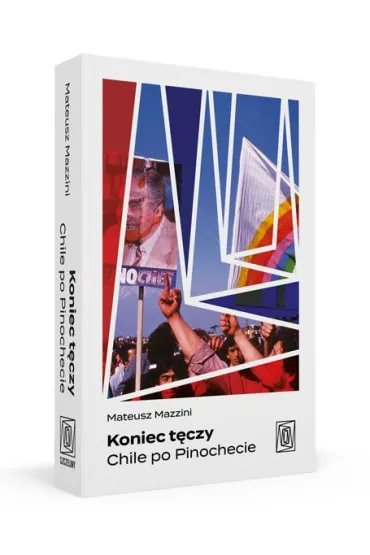 Koniec t�czy. Chile po Pinochecie - Mateusz  Mazzini