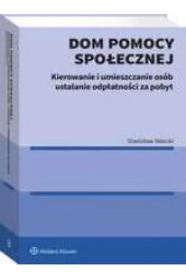 Dom pomocy spo�ecznej Kierowanie umieszczanie i ustalanie odp�atno�ci za pobyt - Stanis�aw Nitecki