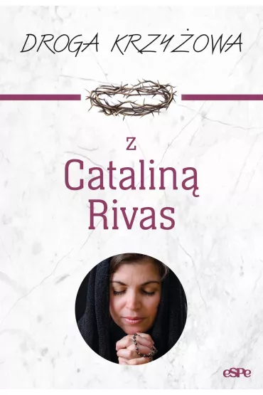 Droga krzy�owa z Catalin� Rivas - Anna Matusiak
