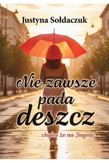 eBook Nie zawsze pada deszcz... chyba �e na Jagod� mobi epub - Justyna  So�daczuk