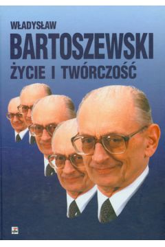 W�adys�aw Bartoszewski �ycie i tw�rczo�� - Andrzej Krzysztof Kunert