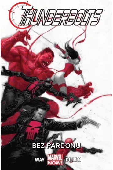 Marvel Now Bez pardonu. Thunderbolts. Tom 1 - Daniel Way