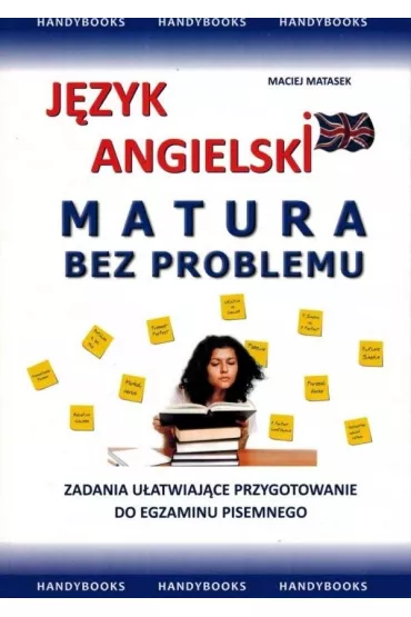 J�zyk angielski. Matura bez problemu. Zadania u�atwiaj�ce przygotowanie do egzaminu - Maciej Matasek