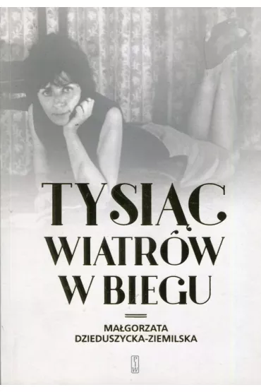 Tysi�c wiatr�w w biegu - Ma�gorzata Dzieduszycka-Ziemilska