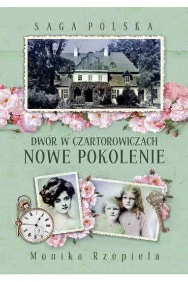 Dw�r w Czartorowiczach. Nowe pokolenie. Saga Polska. Tom 2 - Monika Rzepiela