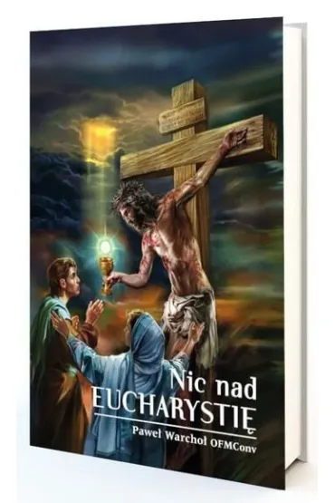 Nic nad Eucharysti� - Pawe� Warcho�