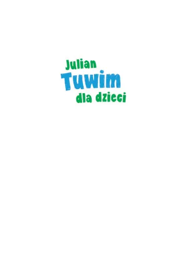 Julian Tuwim dla dzieci - Julian Tuwim