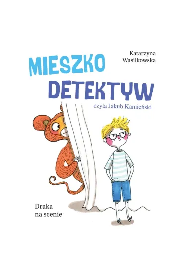 Audiobook Mieszko Detektyw. Draka na scenie. Tom 3 mp3 - Katarzyna Wasilkowska