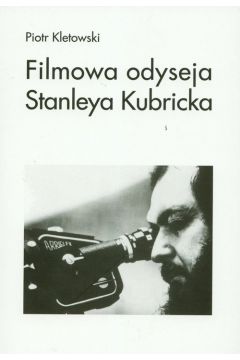 Filmowa odyseja Stanleya Kubricka - Piotr Kletowski