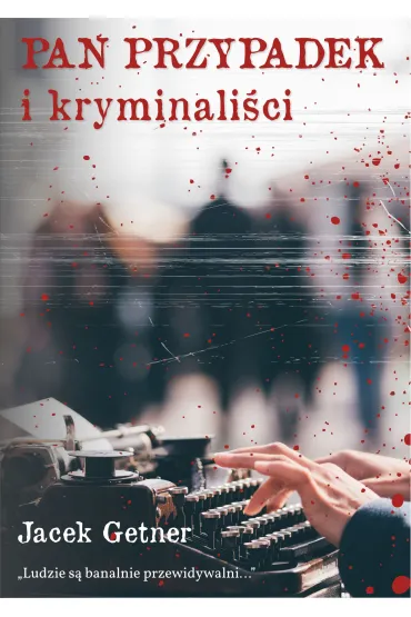 Pan Przypadek i kryminali�ci - Jacek Getner