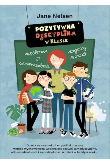 Pozytywna Dyscyplina w klasie. Pozytywna Dyscyplina - Lynn Lott, Jane Nelsen
