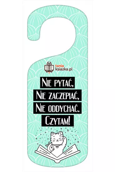 Zawieszka na drzwi - Nie pyta�, nie zaczepia�, nie oddycha�. Czytam.