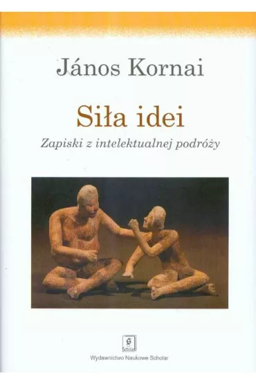 Si�a idei. Zapiski z intelektualnej podr�y - Kornai Janos