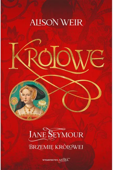 Kr�lowe. Jane Seymour. Brzemi� kr�lowej - Alison Weir