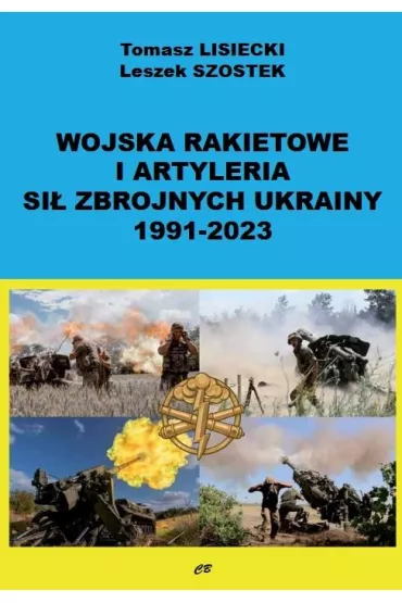 Wojska rakietowe i artyleria Si� Zbrojnych Ukrainy 1991-2023 - Leszek Szostek, Tomasz  Lisiecki