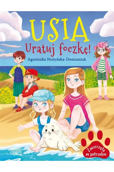 Usia. Uratuj foczk�! Zwierz�ta w potrzebie - Agnieszka No�y�ska-Demianiuk