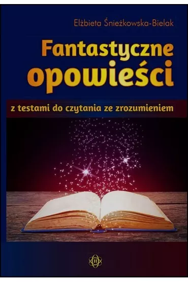 Fantastyczne opowie�ci z testami do czytania ze zrozumieniem - El�bieta �nie�kowska-Bielak