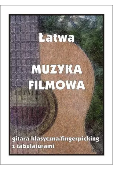 �atwa muzyka filmowa. Gitara klasyczna/fingerpicking z tabulatorami - M Pawe�ek