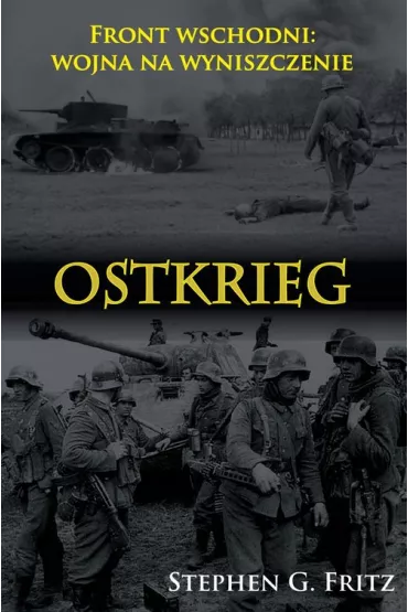 Ostkrieg. Front wschodni: wojna na wyniszczenie - Stephen G. Fritz