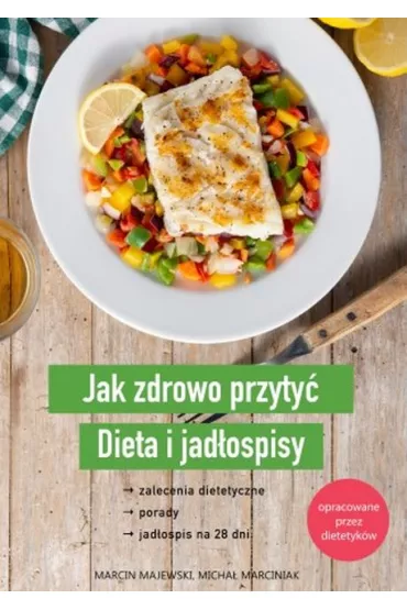 Jak zdrowo przyty�. Dieta i jad�ospisy - Marcin Majewski, Micha�  Marciniak