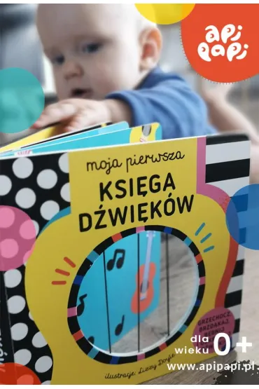 Moja pierwsza Ksi�ga d�wi�k�w. Grzechocz, brzd�kaj, b�bnij i odkrywaj d�wi�ki! - Lizzy Doyle