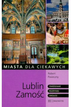 Lublin Zamo�� miasta dla ciekawych - Pasieczny Robert - Robert Pasieczny