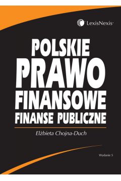 Polskie prawo finansowe. Finanse publiczne - Chojna-Duch El�bieta - El�bieta Chojna-Duch