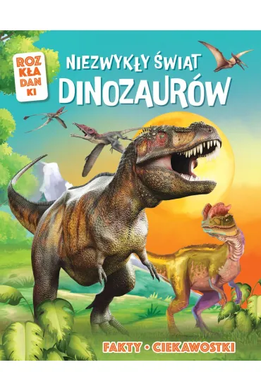 Niezwyk�y �wiat dinozaur�w. Fakty, ciekawostki. Rozk�adanki