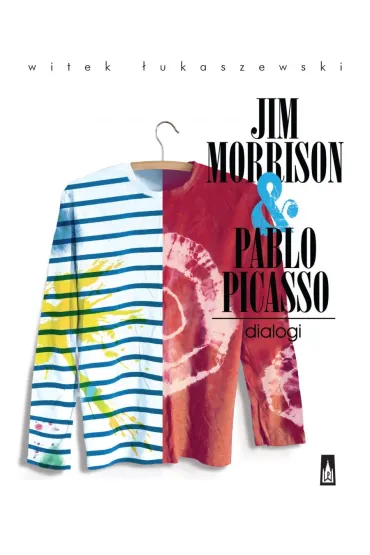 Jim Morrison & Pablo Picasso. Dialogi - Witek �ukaszewski