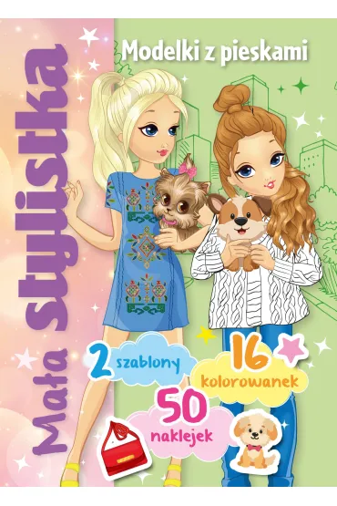 Ma�a stylistka. Modelki z pieskami - Iza  Sie�ko