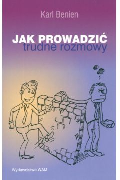 Jak prowadzi� trudne rozmowy - Benien Karl - Karl Benien