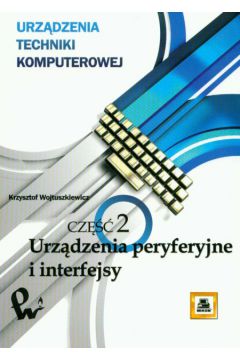 Urz�dzenia techniki komputerowej cz�� 2 Urz�dzenia peryferyjne i interfejsy - Wojtuszkiewicz Krzysztof - Krzysztof Wojtuszkiewicz