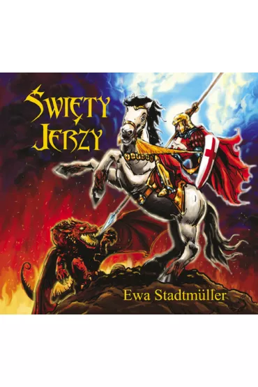Dla przedszkolaka. �wi�ty Jerzy - Ewa Stadtmuller