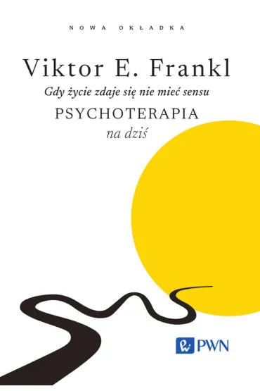 Gdy �ycie zdaje si� nie mie� sensu. Psychoterapia na dzi� - Viktor Emil Frankl