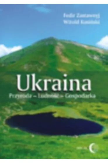 Ukraina. Przyroda, ludno��, gospodarka - Fedir Zastawnyj, Witold Kusi�ski