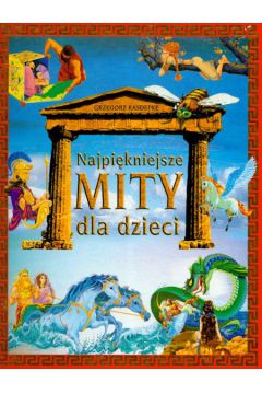 Najpi�kniejsze mity dla dzieci - Kasdepke Grzegorz