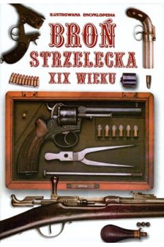 Bro Strzelecka XIX Wieku. Ilustrowana encyklopedi