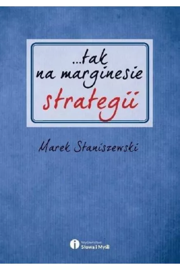 ...tak na marginesie strategii - Marek Staniszewski