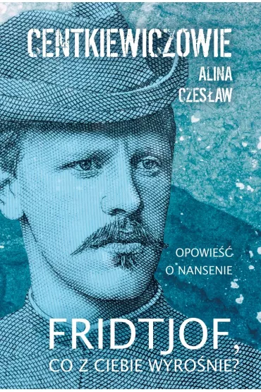 Fridtjof co z ciebie wyro�nie - Alina Centkiewicz