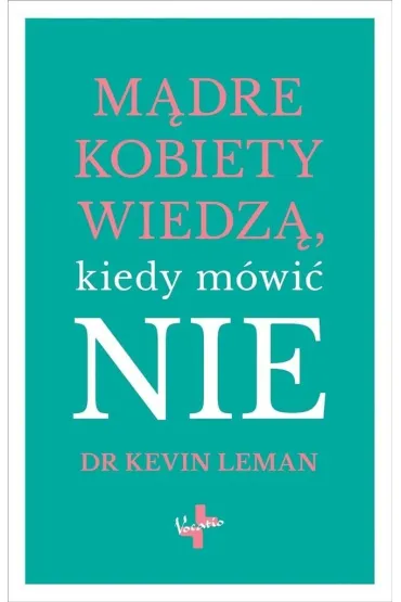 M�dre kobiety wiedz� kiedy m�wi� nie - Kevin leman