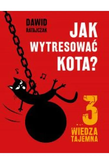 Jak wytresowa� kota 3. Wiedza tajemna - Dawid Ratajczak