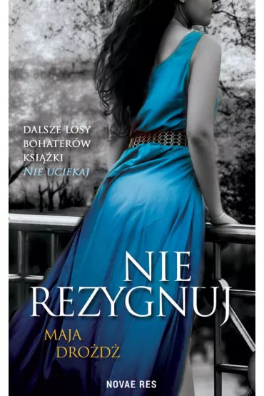 Nie rezygnuj - Maja Dro�d�